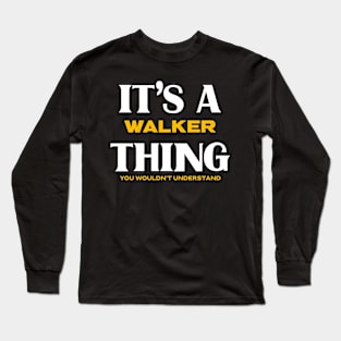 It's a Walker Thing You Wouldn't Understand Long Sleeve T-Shirt